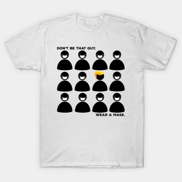 Don't Be That Guy.  Wear a Mask T-Shirt by Lucha Liberation